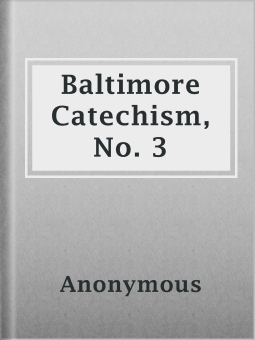 Title details for Baltimore Catechism, No. 3 by Anonymous - Available